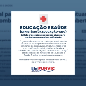 EDUCAÇÃO E SAÚDE (MINISTÉRIO DA EDUCAÇÃO-MEC)  Edital para estudantes da saúde atuarem no combate ao coronavírus está aberto.